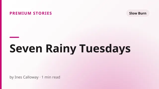 Seven Rainy Tuesdays - Slow Burn sex story