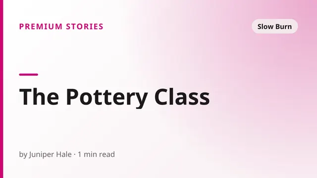 The Pottery Class - Slow Burn sex story